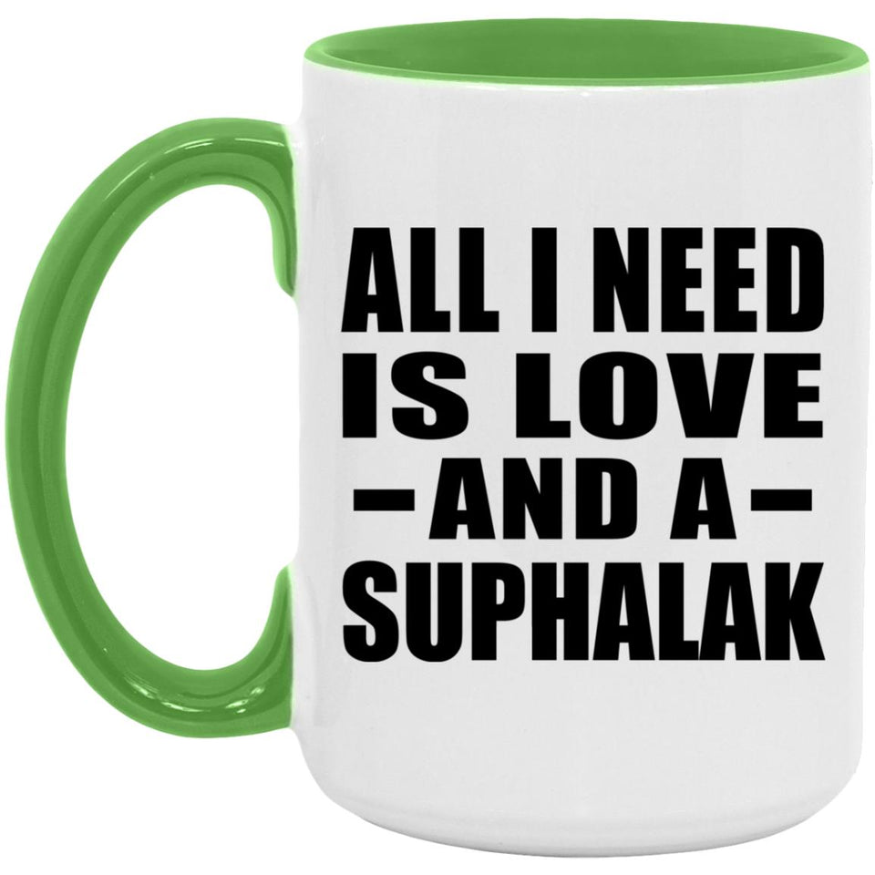 All I Need Is Love And A Suphalak - 15oz Accent Mug Green