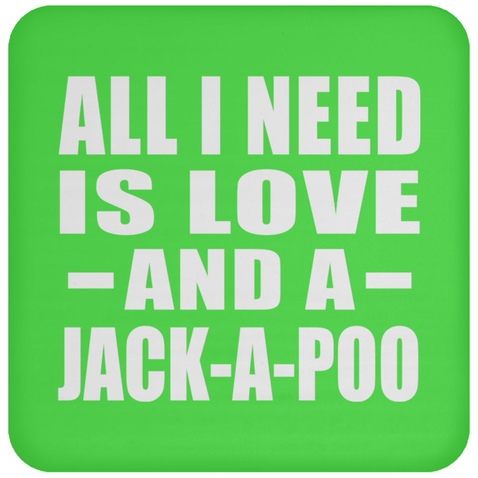 All I Need Is Love And A Jack-A-Poo - Drink Coaster
