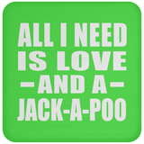 All I Need Is Love And A Jack-A-Poo - Drink Coaster