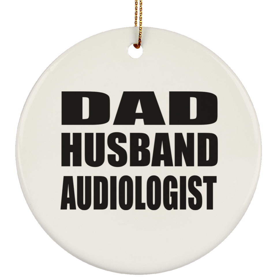 Dad Husband Audiologist - Circle Ornament