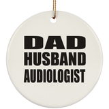 Dad Husband Audiologist - Circle Ornament