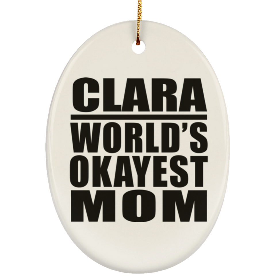 Clara World's Okayest Mom - Oval Ornament