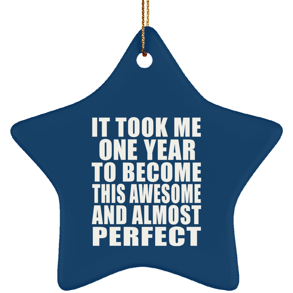 1st Birthday Took 1 Year To Become Awesome & Perfect - Star Ornament