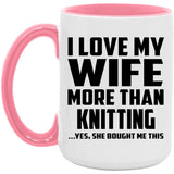 I Love My Wife More Than Knitting - 15oz Accent Mug Pink
