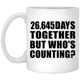 73rd Anniversary 26,645 Days Together But Who's Counting - 11 Oz Coffee Mug