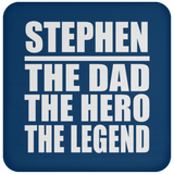 Stephen The Dad The Hero The Legend - Drink Coaster