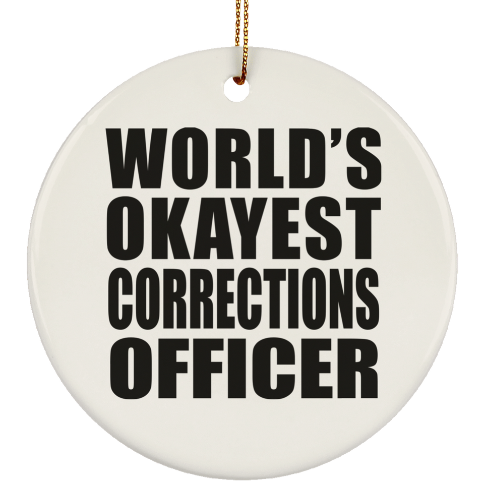 World's Okayest Corrections Officer - Circle Ornament