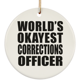 World's Okayest Corrections Officer - Circle Ornament