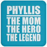Phyllis The Mom The Hero The Legend - Drink Coaster