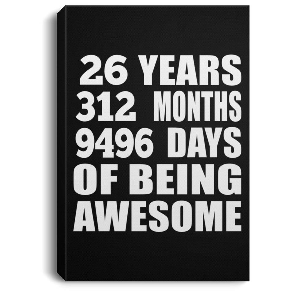 26th Birthday 26 Years 312 Months 9496 Days Of Awesome - Canvas Portrait