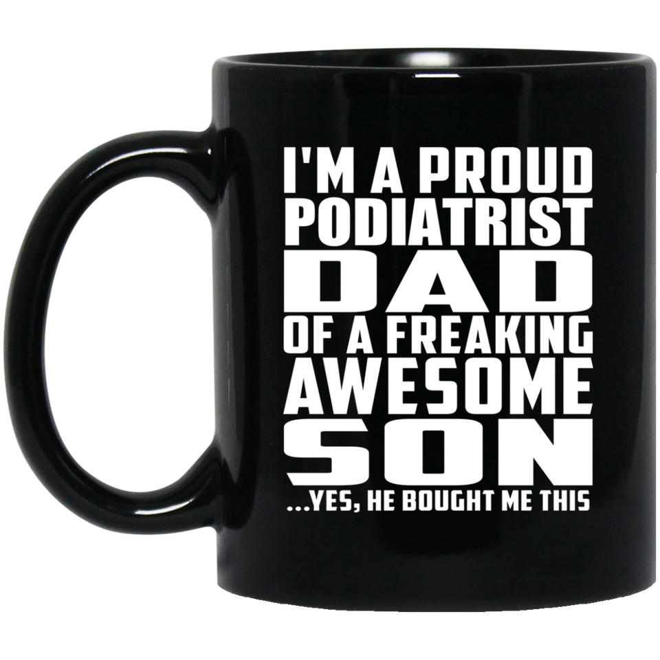 Proud Podiatrist Dad Of Awesome Son - 11 Oz Coffee Mug Black