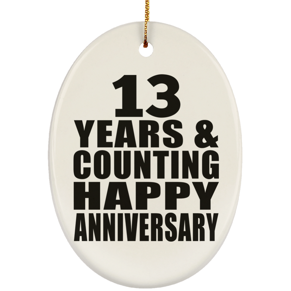 Happy 13th Anniversary 13 Years & Counting - Oval Ornament
