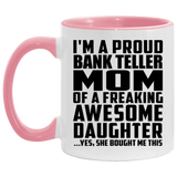 Proud Bank Teller Mom Of Awesome Daughter - 11oz Accent Mug Pink