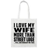 I Love My Wife More Than Street Luge - Tote Bag White