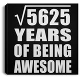 75th Birthday Square Root of 5625 Years of Being Awesome - Canvas Square