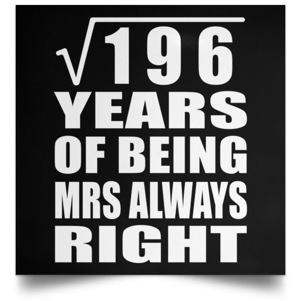 14th Anniversary Square Root of 196 Years Mrs Always Right - Poster Square