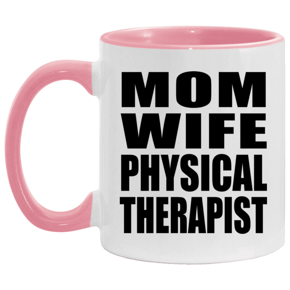 Mom Wife Physical Therapist - 11oz Accent Mug Pink