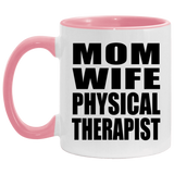 Mom Wife Physical Therapist - 11oz Accent Mug Pink