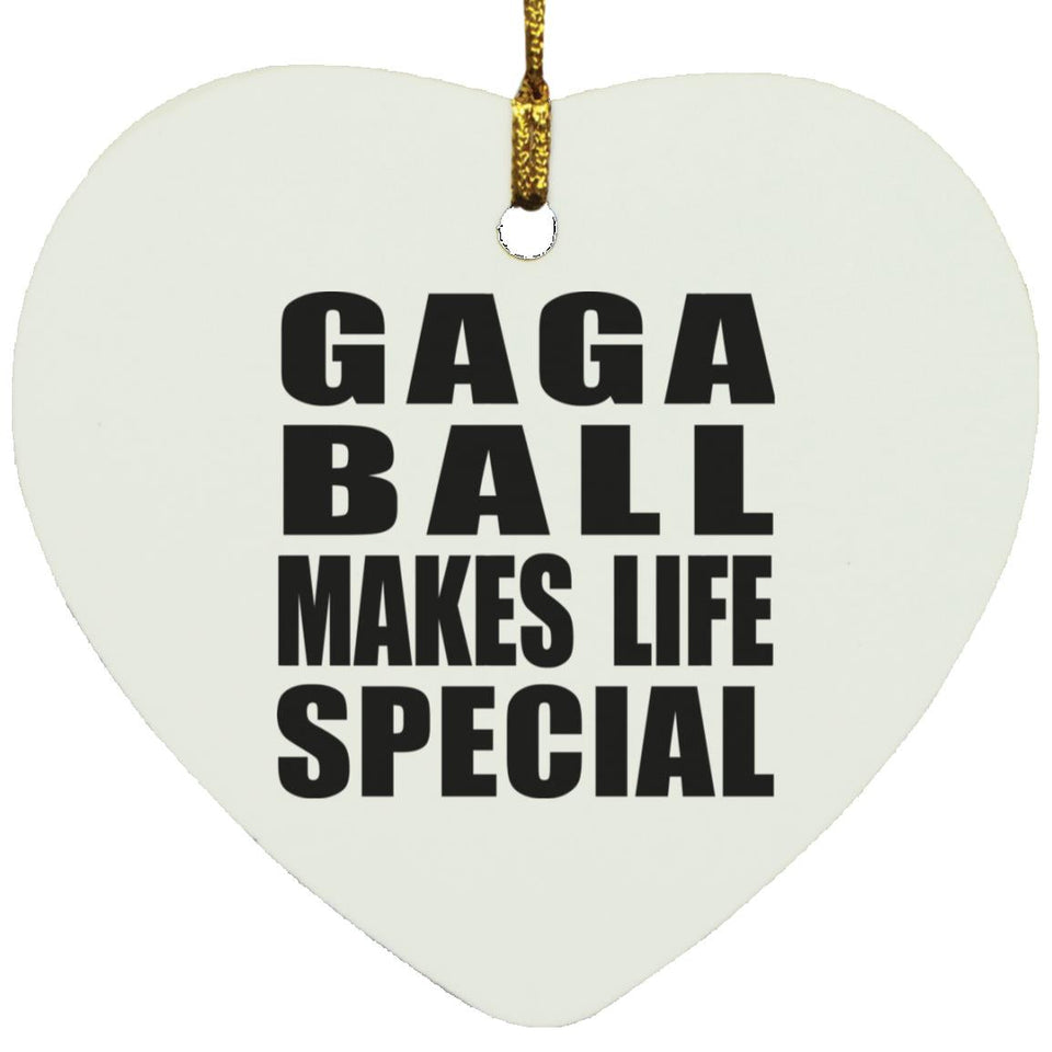 Gaga Ball Makes Life Special - Heart Ornament