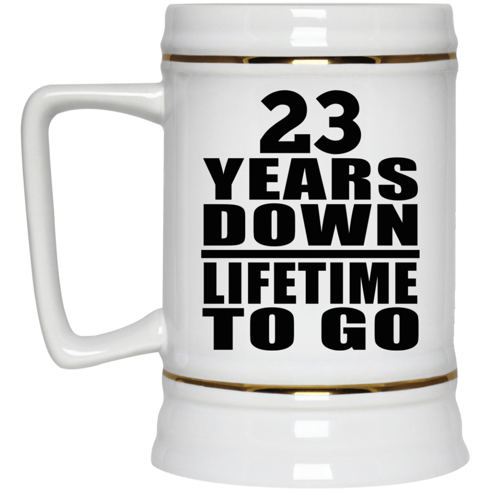 23rd Anniversary 23 Years Down Lifetime To Go - Beer Stein