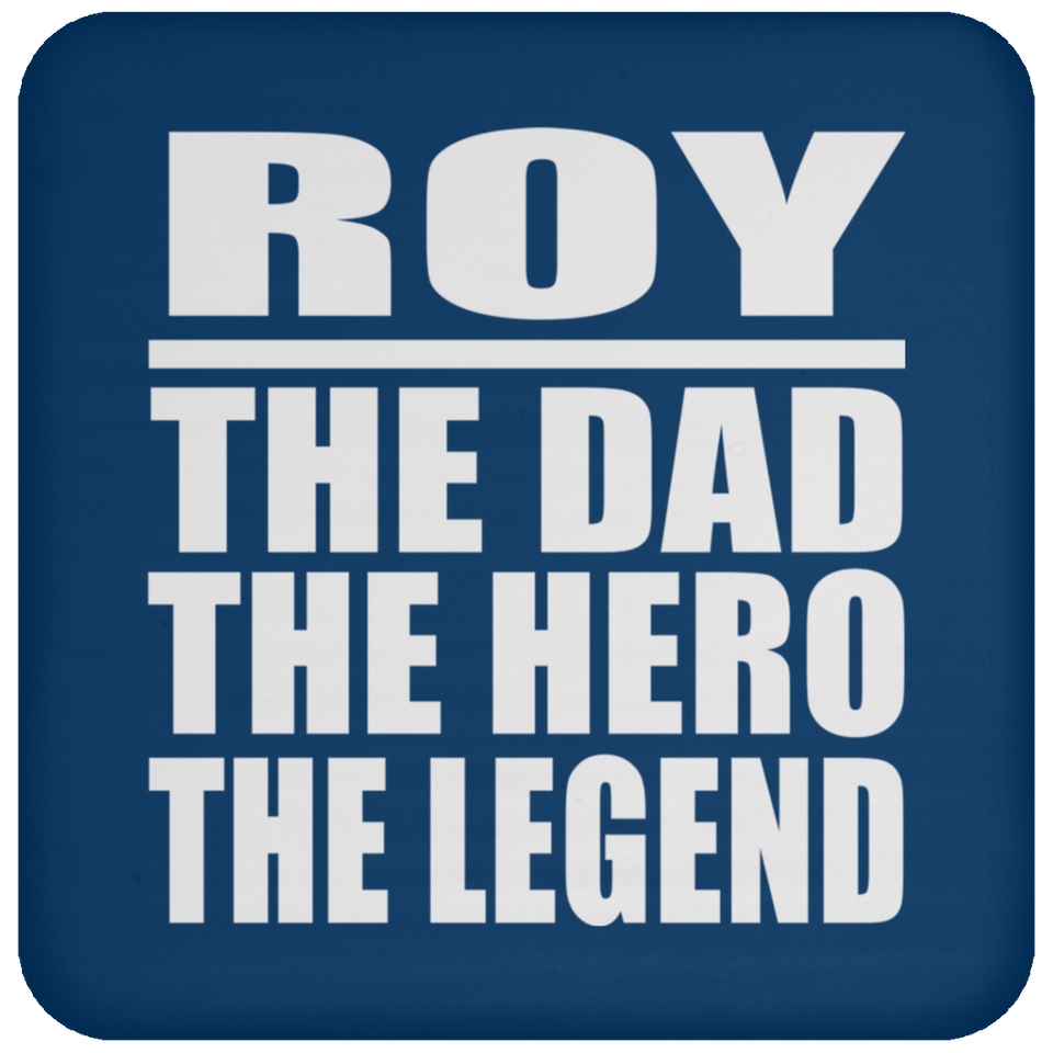 Roy The Dad The Hero The Legend - Drink Coaster