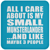 All I Care About Is My Small Munsterlander - Drink Coaster