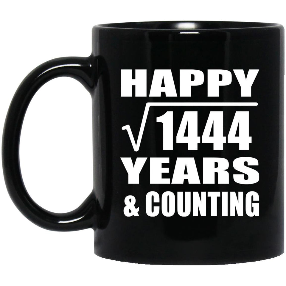Happy 38th Anniversary Square Root of 1444 Years & Counting - 11oz Coffee Mug Black