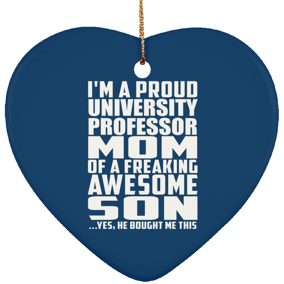 Proud University Professor Mom Of Awesome Son - Heart Ornament