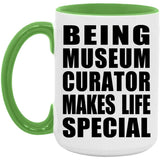 Being Museum Curator Makes Life Special - 15oz Accent Mug Green