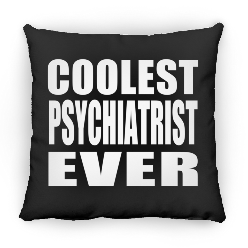 Coolest Psychiatrist Ever - Throw Pillow Black