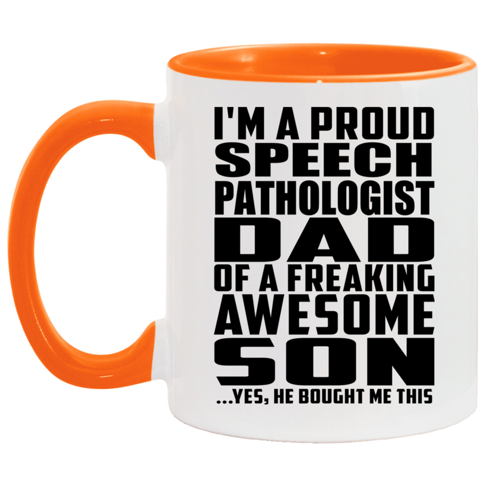 Proud Speech Pathologist Dad Of Awesome Son - 11oz Accent Mug Orange