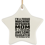 Proud Machine Repairer Mom Of Awesome Daughter - Star Ornament