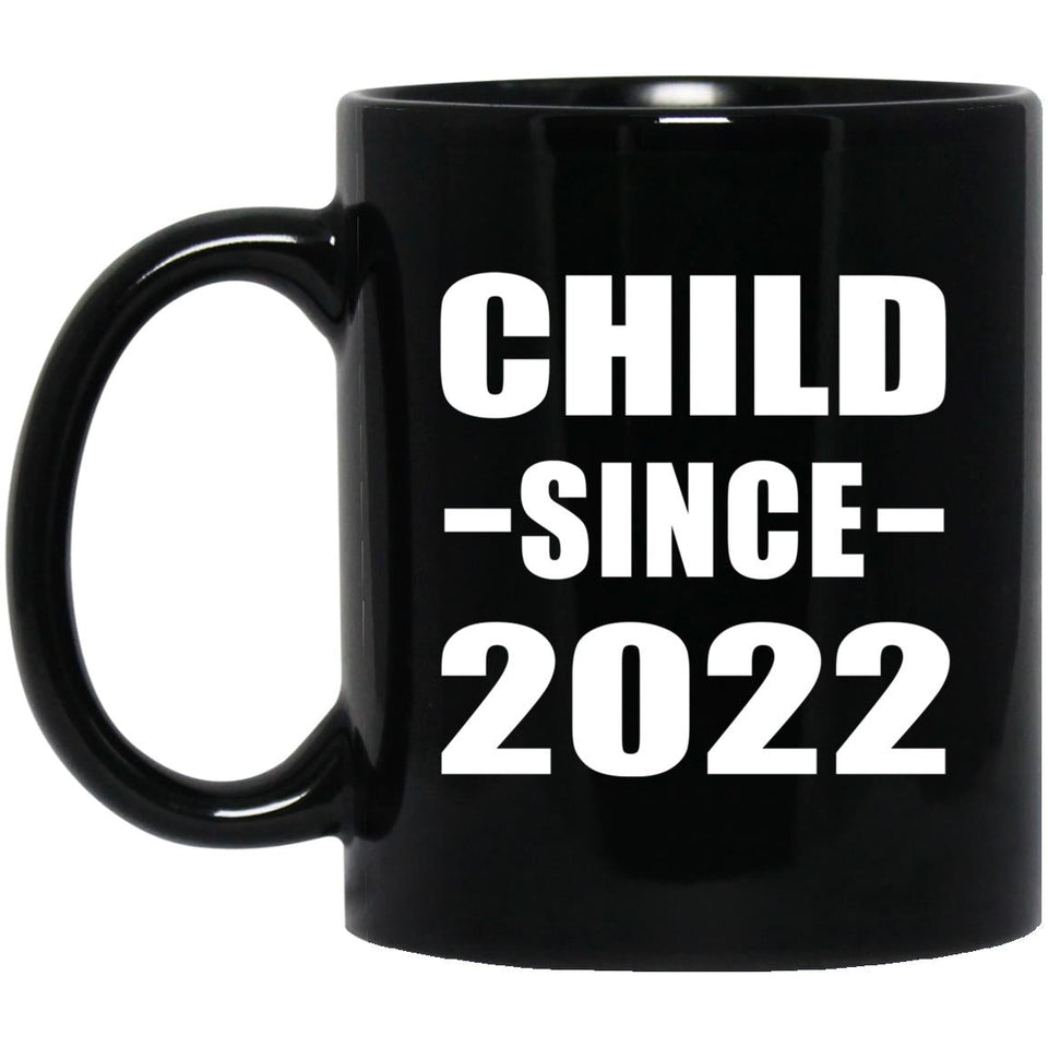 Child Since 2022 - 11oz Coffee Mug Black
