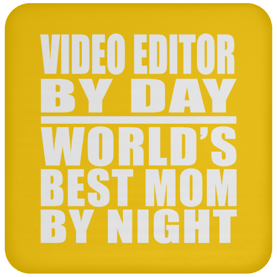Video Editor By Day World's Best Mom By Night - Drink Coaster