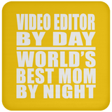 Video Editor By Day World's Best Mom By Night - Drink Coaster