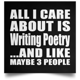 All I Care About Is Writing Poetry - Poster Square