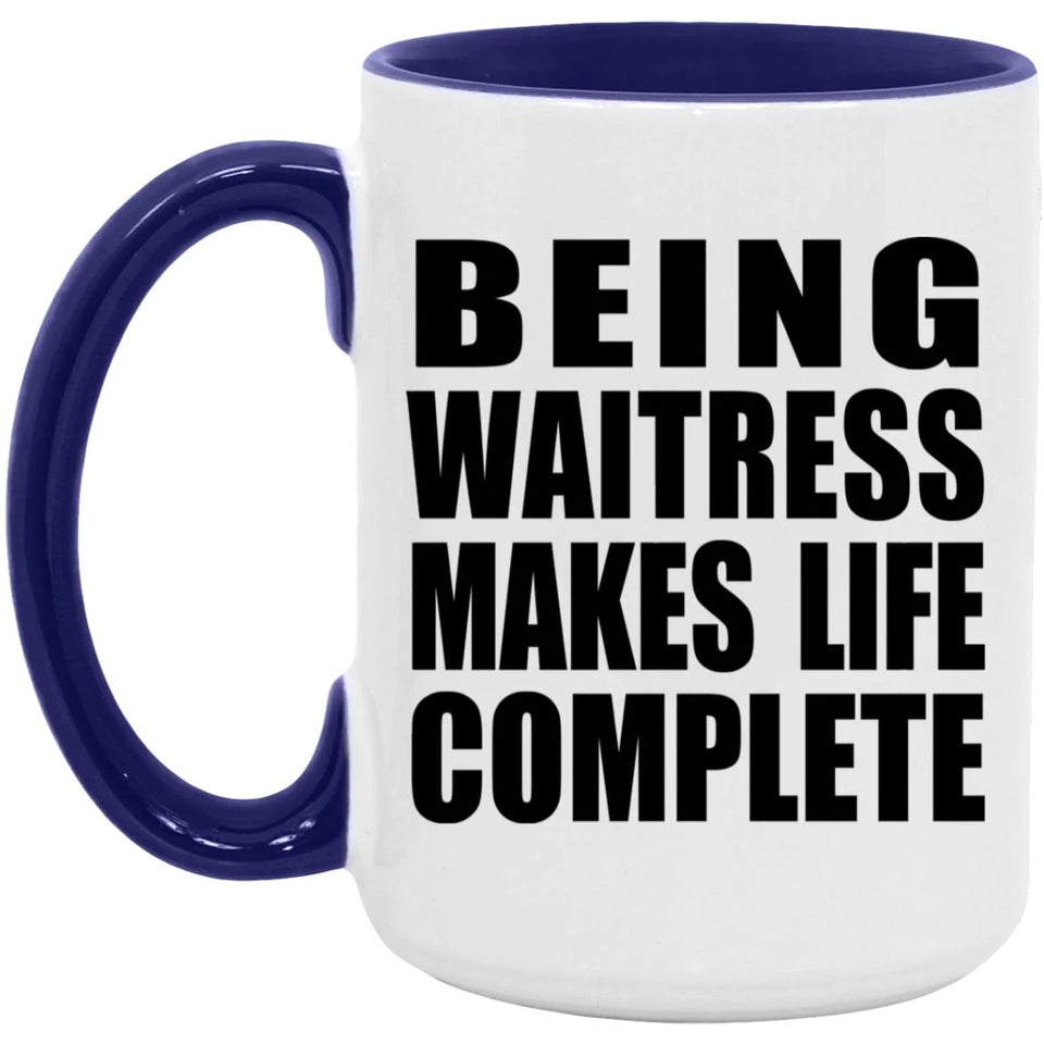 Being Waitress Makes Life Complete - 15oz Accent Mug Purple