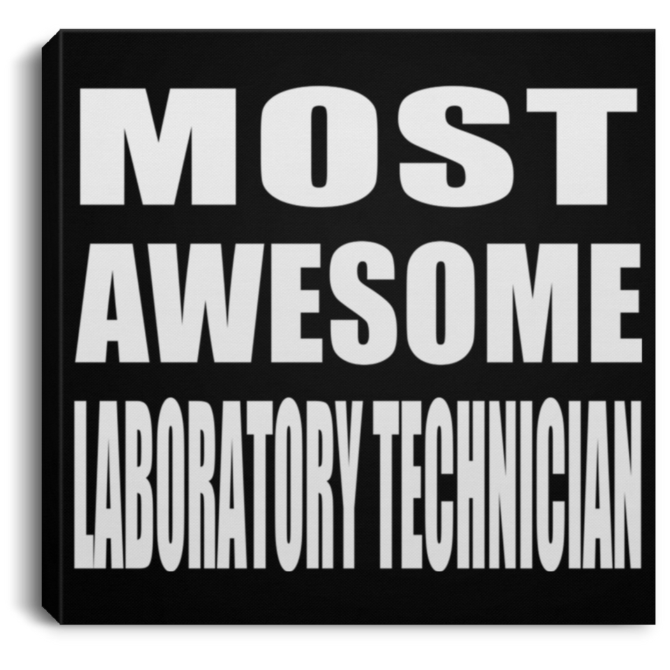 Most Awesome Laboratory Technician - Canvas Square
