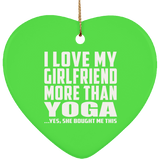 I Love My Girlfriend More Than Yoga - Heart Ornament