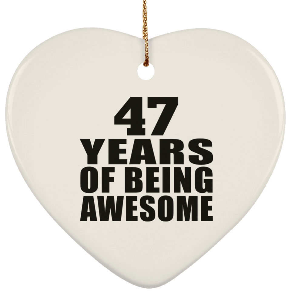 47th Birthday 47 Years Of Being Awesome - Heart Ornament
