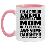 Proud Event Coordinator Mom Of Awesome Daughter - 11oz Accent Mug Pink