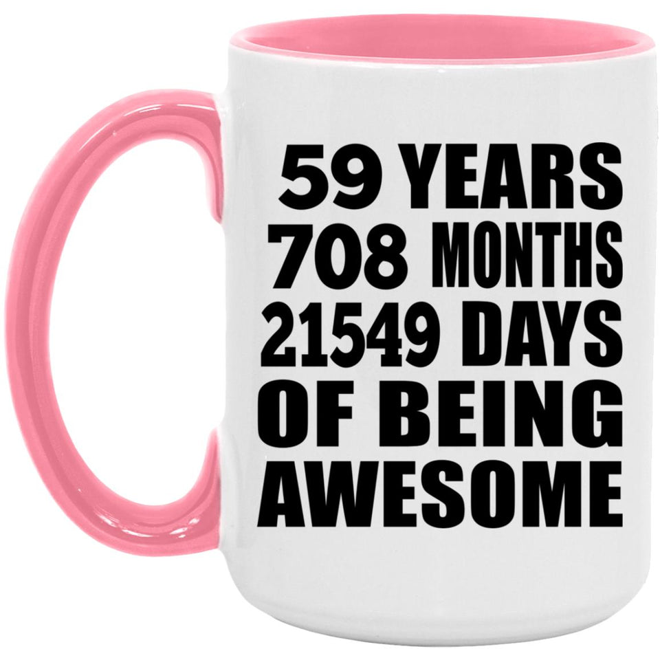 59th Birthday 59 Years 708 Months 21549 Days Of Awesome - 15oz Accent Mug Pink