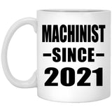 Machinist Since 2021 - 11oz Coffee Mug