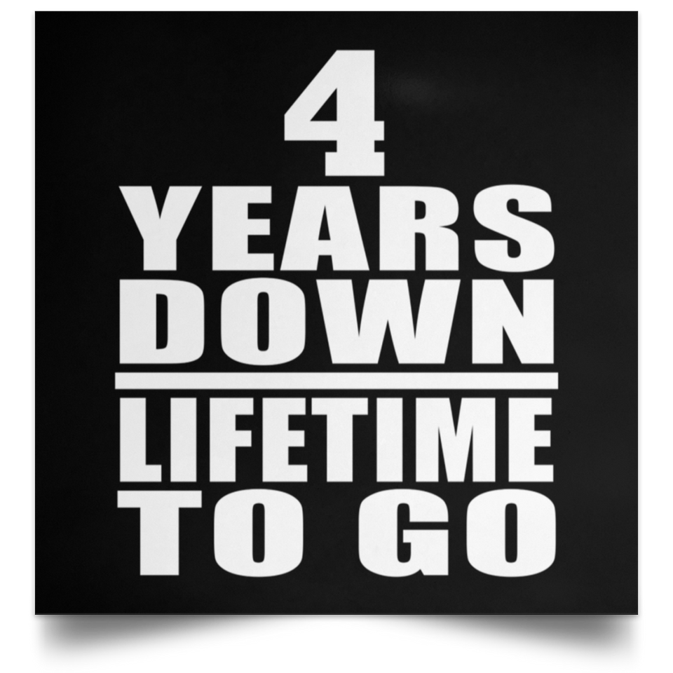 4th Anniversary 4 Years Down Lifetime To Go - Poster Square