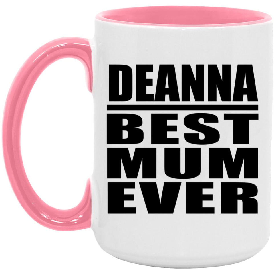 Deanna Best Mum Ever - 15oz Accent Mug Pink