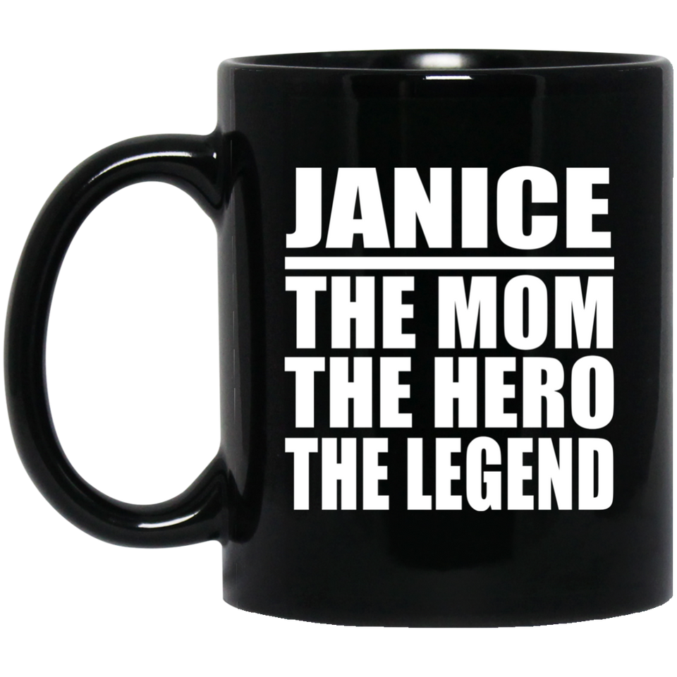 Janice The Mom The Hero The Legend - 11 Oz Coffee Mug Black