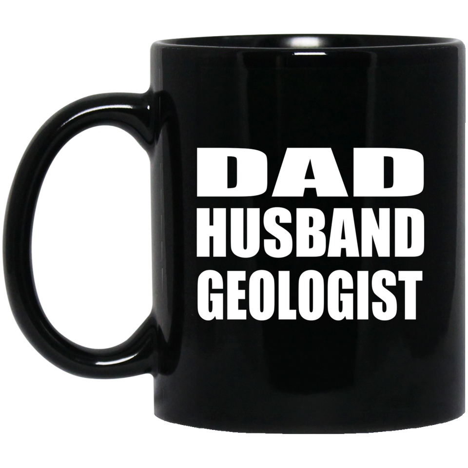 Dad Husband Geologist - 11oz Coffee Mug Black