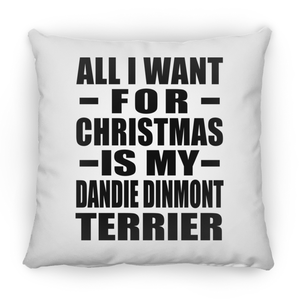 All I Want For Christmas Is My Dandie Dinmont Terrier - Throw Pillow