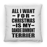 All I Want For Christmas Is My Dandie Dinmont Terrier - Throw Pillow