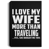 I Love My Wife More Than Traveling - Canvas Portrait